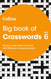 Big Book of Crosswords Book 6 : 300 Quick Crossword Puzzles - Collins Puzzles