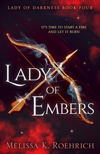 Lady of Embers : Lady of Darkness: Book 4 - Melissa K. Roehrich
