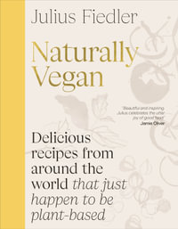 Naturally Vegan : Traditional Plant-based Home Cooking from Around the World - Julius Fiedler