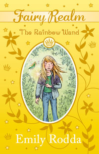 The Rainbow Wand : Fairy Realm Series : Book 10 - Emily Rodda