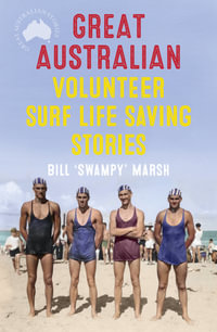 Great Australian Volunteer Surf Life Saving Stories : Great Australian Stories - Bill Marsh
