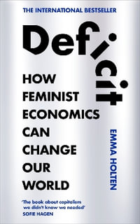 Deficit : How Feminist Economics Can Change Our World - Emma Holten