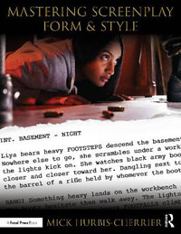 Mastering Screenplay Form and Style - Mick Hurbis-Cherrier