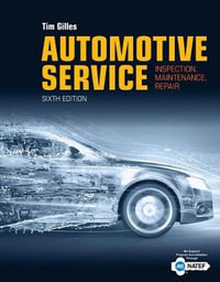 Automotive Service : Inspection, Maintenance, Repair 6th Edition - Tim Gilles
