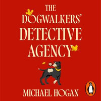 The Dogwalkers' Detective Agency - Michael Hogan