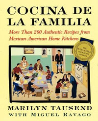 Cocina De La Familia : More Than 200 Authentic Recipes from Mexican-American Home Kitchens - Marilyn Tausend