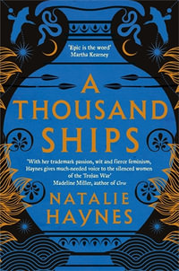 A Thousand Ships : Shortlisted for the Women's Prize for Fiction - Natalie Haynes