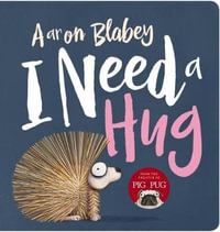 I Need a Hug - Aaron Blabey