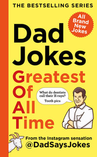 Dad Jokes: Greatest of All Time : The newest collection from the Instagram sensation @DadSaysJokes - Dad Says Jokes